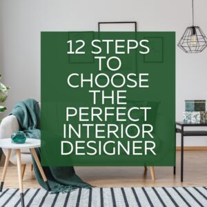 12 Steps to Choose the Perfect Interior Designer